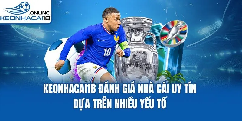 Keonhacai18 đánh giá nhà cái uy tín dựa trên nhiều yếu tố